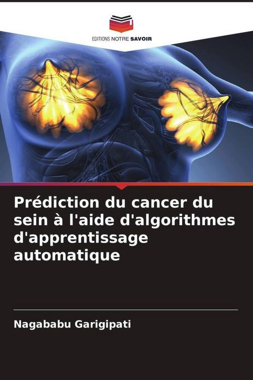 Produktbild: Pr&eacute;diction du cancer du sein &agrave; l'aide d'algorithmes d'apprentissage automatique