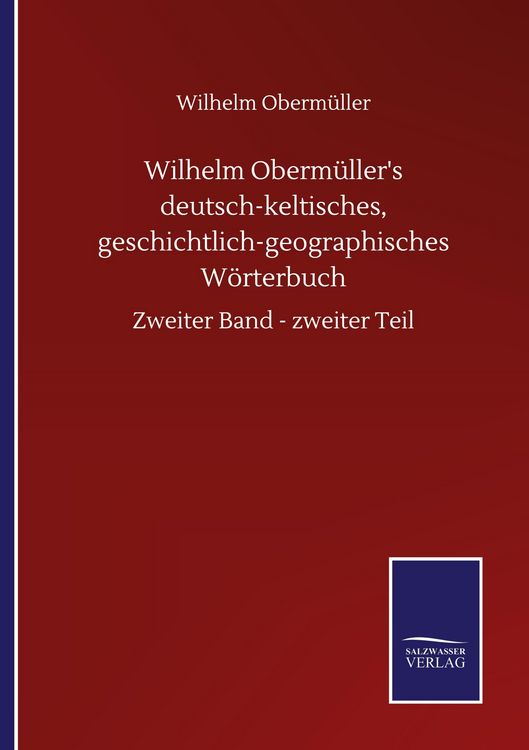Produktbild: Wilhelm Oberm&uuml;ller's deutsch-keltisches, geschichtlich-geographisches W&ouml;rterbuch