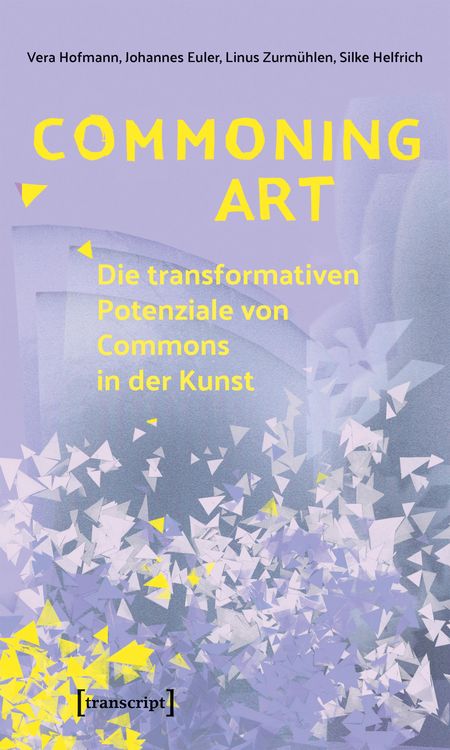 Produktbild: Commoning Art - Die transformativen Potenziale von Commons in der Kunst