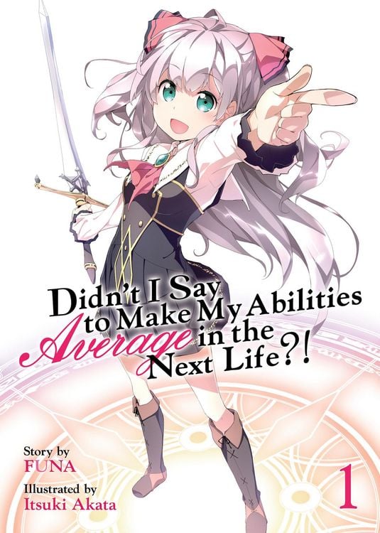 Produktbild: Didn't I Say to Make My Abilities Average in the Next Life?! (Light Novel) Vol. 1