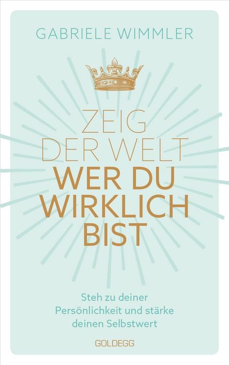 Produktbild: Zeig der Welt, wer du wirklich bist. Steh zu deiner Persönlichkeit und stärke deinen Selbstwert mit Übungen, die das Selbstbewusstsein aufbauen und