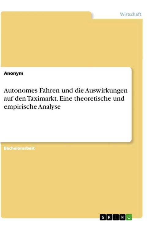 Produktbild: Autonomes Fahren und die Auswirkungen auf den Taximarkt. Eine theoretische und empirische Analyse