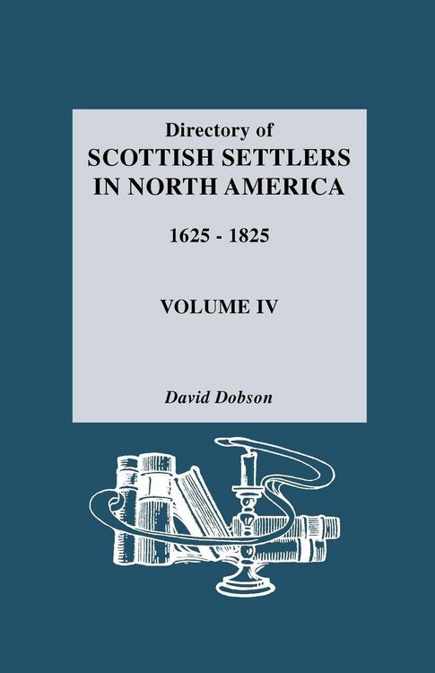 Produktbild: Directory of Scottish Settlers in North America, 1625-1825. Volume IV