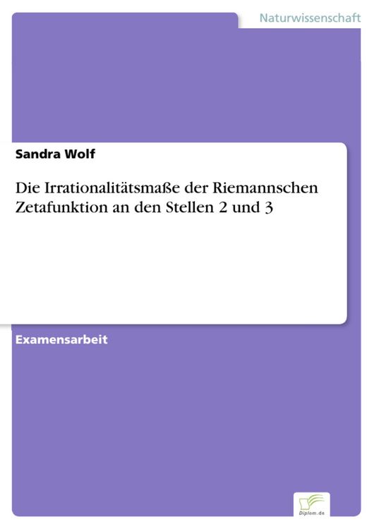 Produktbild: Die Irrationalit&auml;tsma&szlig;e der Riemannschen Zetafunktion an den Stellen 2 und 3