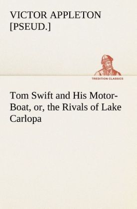 Produktbild: Tom Swift and His Motor-Boat, or, the Rivals of Lake Carlopa