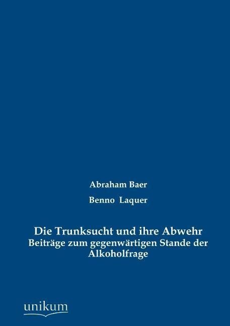 Produktbild: Baer, A: Trunksucht und ihre Abwehr