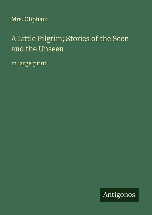 Produktbild: A Little Pilgrim; Stories of the Seen and the Unseen