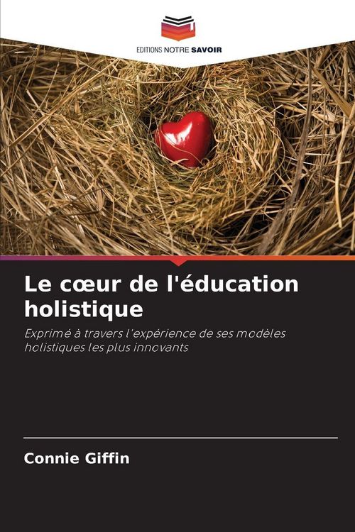 Produktbild: Le c&iquest;ur de l'&eacute;ducation holistique
