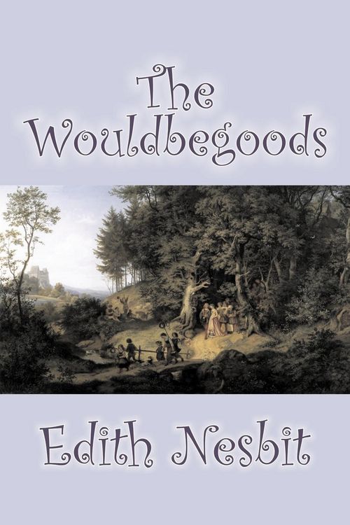 Produktbild: The Wouldbegoods by Edith Nesbit, Fiction, Classics, Fantasy & Magic