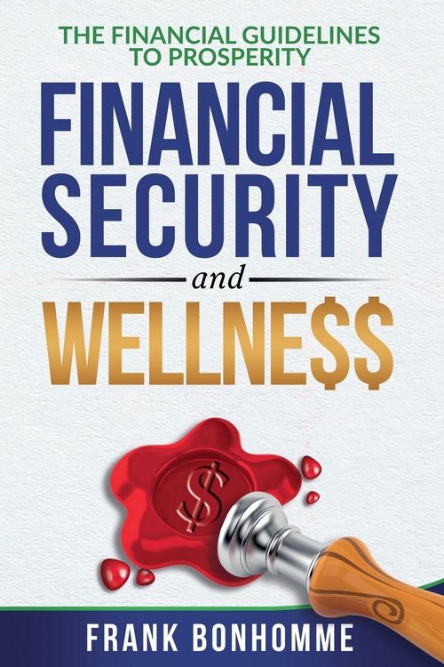 Produktbild: The Financial Guideline To Prosperity, Financial Security, and Wellness
