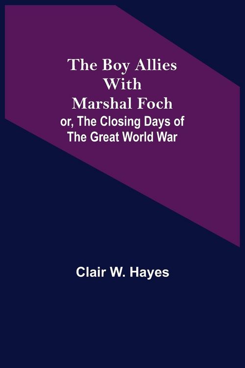 Produktbild: The Boy Allies with Marshal Foch; or, The Closing Days of the Great World War