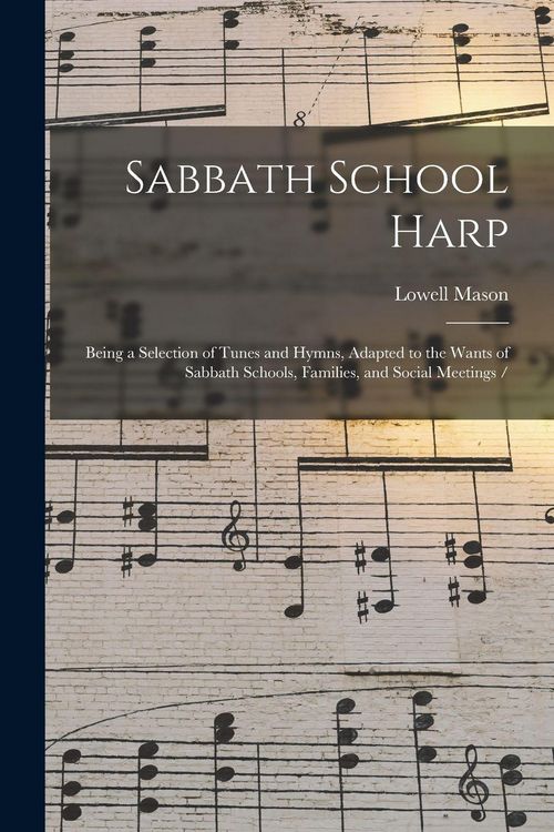 Produktbild: Sabbath School Harp: Being a Selection of Tunes and Hymns, Adapted to the Wants of Sabbath Schools, Families, and Social Meetings /