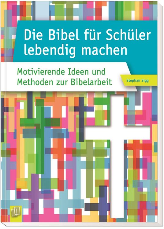 Produktbild: Die Bibel f&uuml;r Sch&uuml;ler lebendig machen