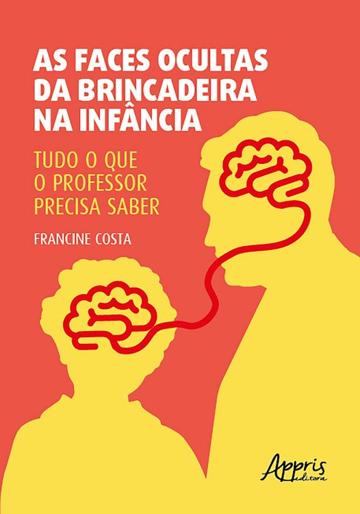 Produktbild: As Faces Ocultas da Brincadeira na Inf&acirc;ncia: Tudo o Que o Professor Precisa Saber
