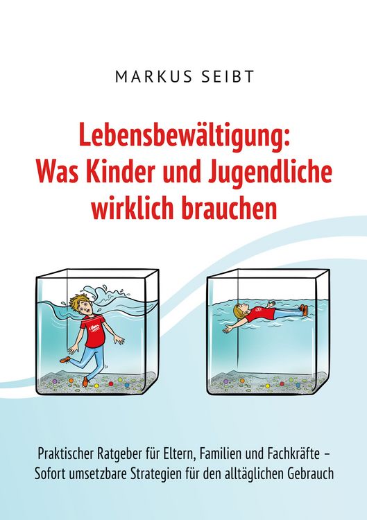 Produktbild: Lebensbew&auml;ltigung: Was Kinder und Jugendliche wirklich brauchen