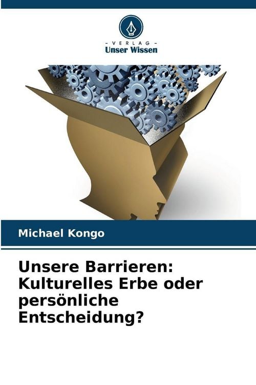 Produktbild: Unsere Barrieren: Kulturelles Erbe oder pers&ouml;nliche Entscheidung?