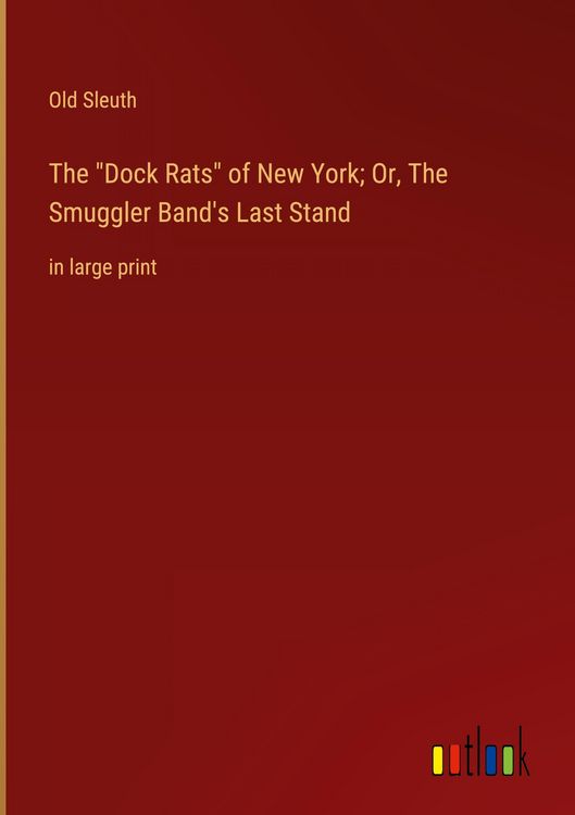 Produktbild: The "Dock Rats" of New York; Or, The Smuggler Band's Last Stand