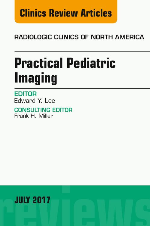 Produktbild: Practical Pediatric Imaging, An Issue of Radiologic Clinics of North America