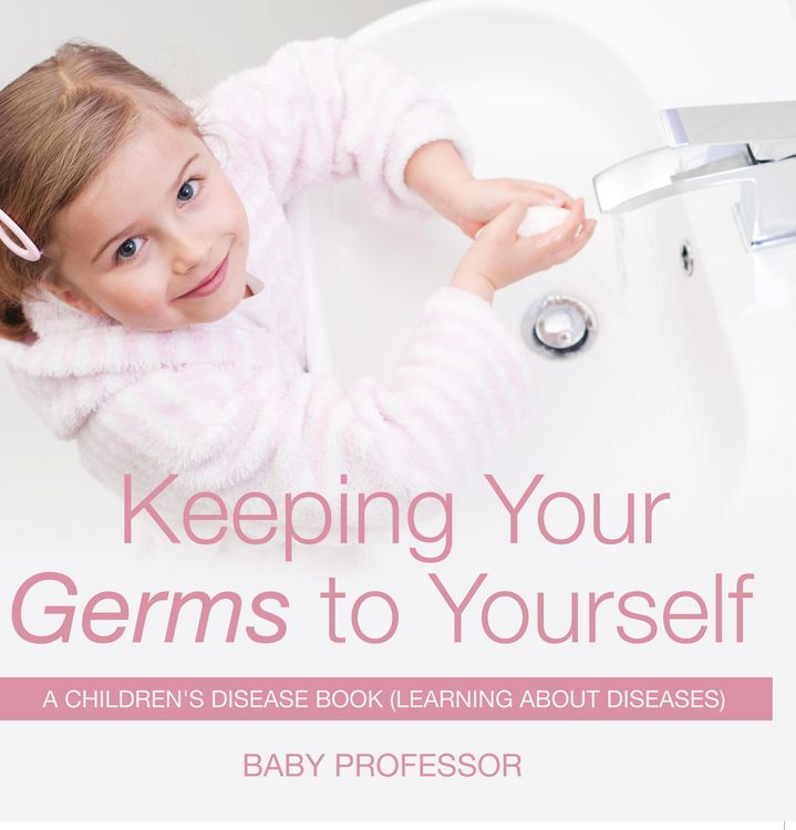 Produktbild: Keeping Your Germs to Yourself | A Children's Disease Book (Learning About Diseases)