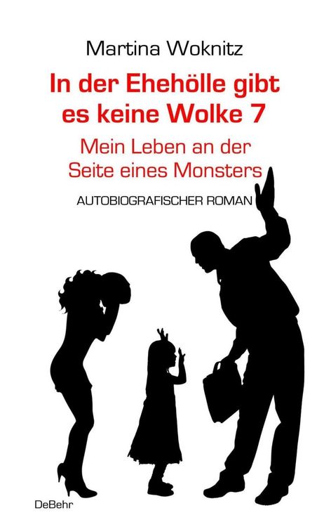 Produktbild: In der Ehe-H&ouml;lle gibt es keine Wolke 7 - Mein Leben an der Seite eines Monsters - Autobiografischer Roman