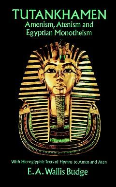 Produktbild: Tutankhamen: Amenism, Atenism and Egyptian Monotheism/With Hieroglyphic Texts of Hymns to Amen and Aten