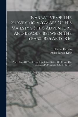 Produktbild: Narrative Of The Surveying Voyages Of His Majesty's Ships Adventure And Beagle, Between The Years 1826 And 1836: Proceedings Of The Second Expedition,