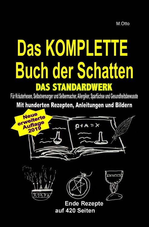 Produktbild: Das KOMPLETTE Buch der Schatten - DAS STANDARDWERK (SOFTCOVER/dickes Taschenbuch) Salben, &Ouml;le, Tinkturen, Seifen, Essig, Kr&auml;uter&ouml;le, uvm ...