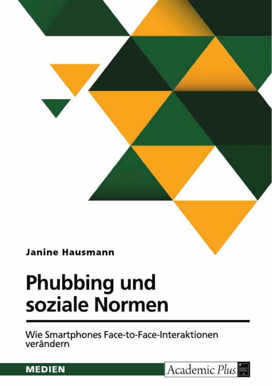 Produktbild: Phubbing und soziale Normen. Wie Smartphones Face-to-Face-Interaktionen ver&auml;ndern