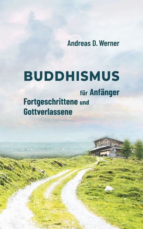 Produktbild: Buddhismus für Anfänger, Fortgeschrittene und Gottverlassene