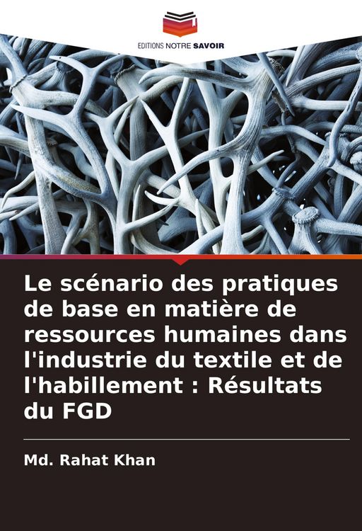 Produktbild: Le sc&eacute;nario des pratiques de base en mati&egrave;re de ressources humaines dans l'industrie du textile et de l'habillement : R&eacute;sultats du FGD