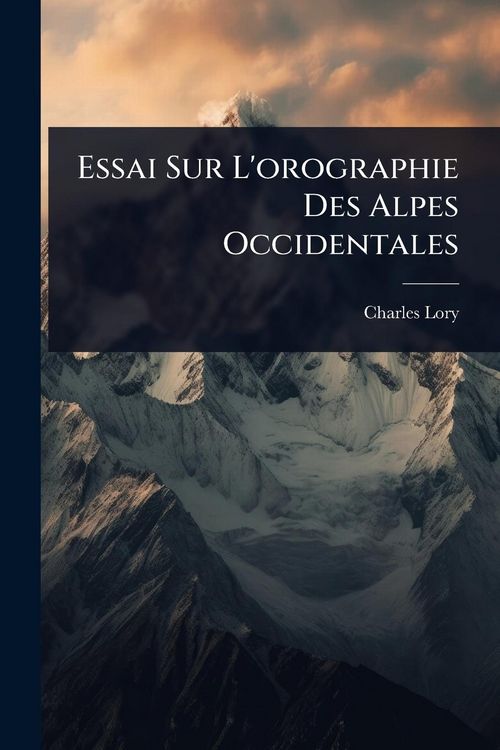 Produktbild: Essai Sur L'orographie Des Alpes Occidentales