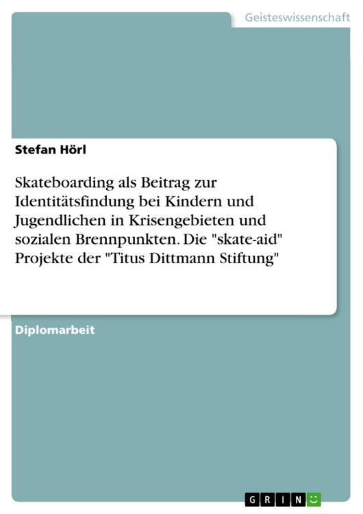 Produktbild: Skateboarding als Beitrag zur Identit&auml;tsfindung bei Kindern und Jugendlichen in Krisengebieten und sozialen Brennpunkten. Die "skate-aid" Projekte der