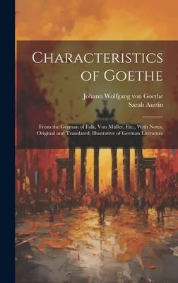 Produktbild: Characteristics of Goethe: From the German of Falk, Von M&uuml;ller, Etc., With Notes, Original and Translated, Illustrative of German Literature