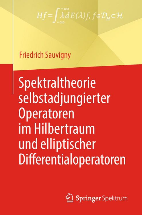 Produktbild: Spektraltheorie selbstadjungierter Operatoren im Hilbertraum und elliptischer Differentialoperatoren