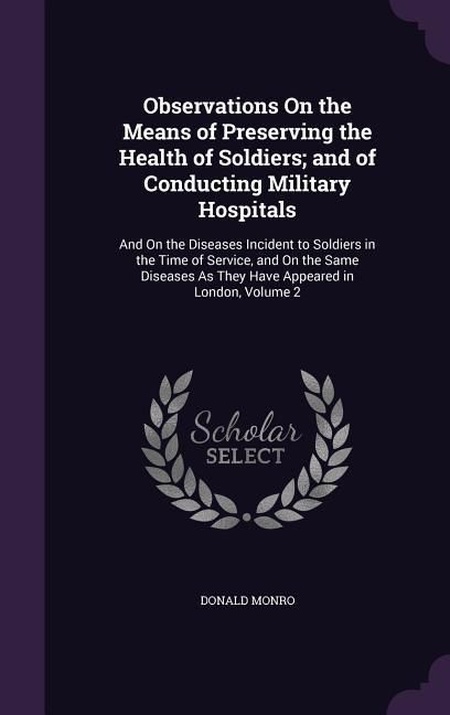 Produktbild: Observations On the Means of Preserving the Health of Soldiers; and of Conducting Military Hospitals