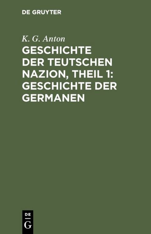 Produktbild: Geschichte der Teutschen Nazion, Theil 1: Geschichte der Germanen