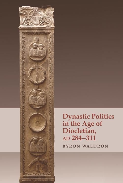 Produktbild: Dynastic Politics in the Age of Diocletian, AD 284-311