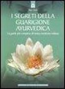 Produktbild: I segreti della guarigione ayurvedica. La guida pi&ugrave; completa all'antica medicina indiana
