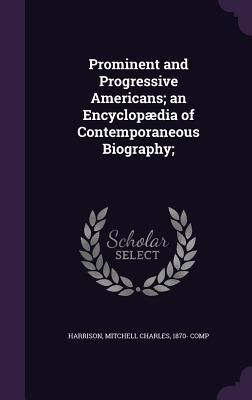Produktbild: Prominent and Progressive Americans; an Encyclop&aelig;dia of Contemporaneous Biography;