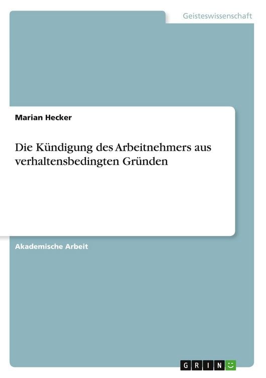 Produktbild: Die K&uuml;ndigung des Arbeitnehmers aus verhaltensbedingten Gr&uuml;nden