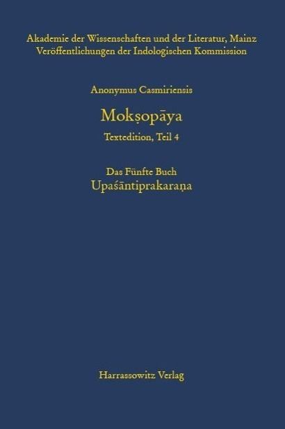 Produktbild: Anonymus Casmiriensis Moksopaya. Historisch-kritische Gesamtausgabe Das F&uuml;nfte Buch: Upasantiprakarana