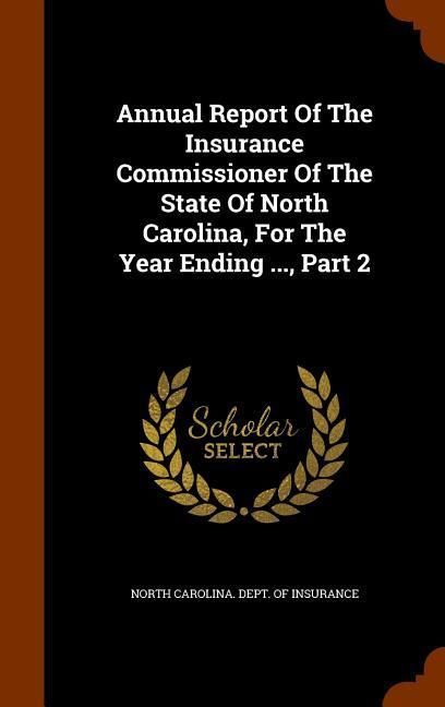 Produktbild: Annual Report Of The Insurance Commissioner Of The State Of North Carolina, For The Year Ending ..., Part 2