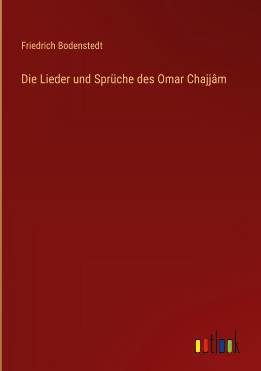 Produktbild: Die Lieder und Spr&uuml;che des Omar Chajj&acirc;m