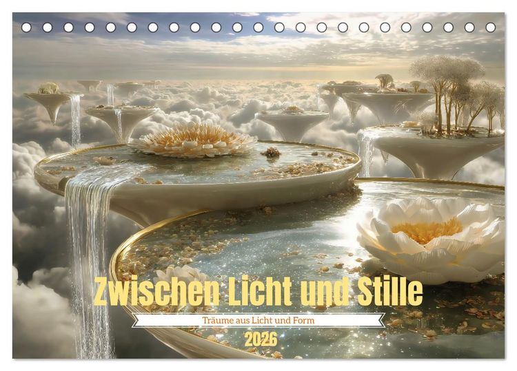 Produktbild: Zwischen Licht und Stille - Tr&auml;ume aus Licht und Form (Tischkalender 2026 DIN A5 quer), CALVENDO Monatskalender