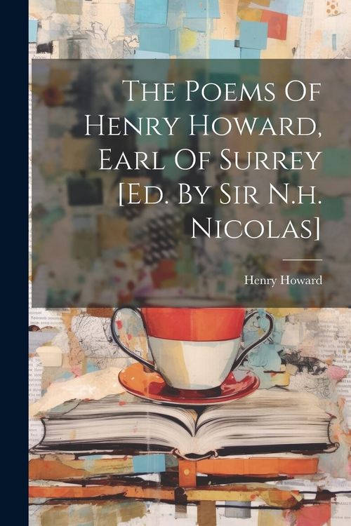 Produktbild: The Poems Of Henry Howard, Earl Of Surrey [ed. By Sir N.h. Nicolas]
