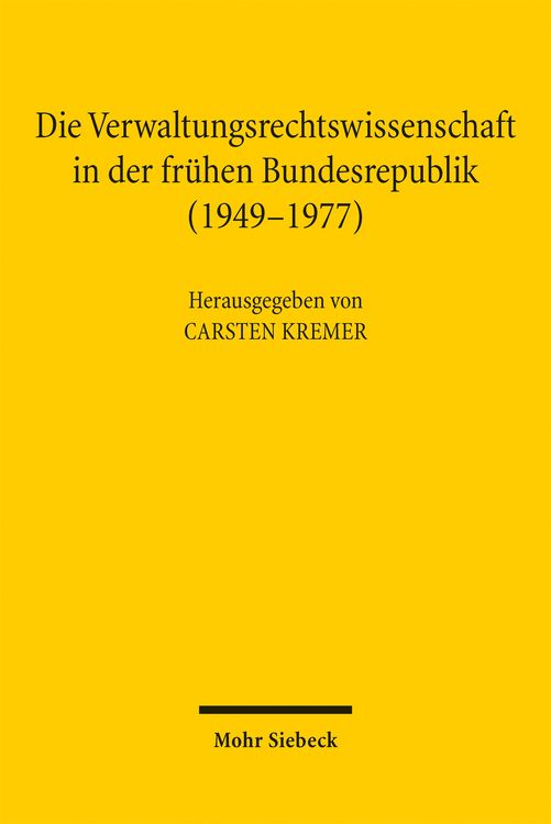 Produktbild: Die Verwaltungsrechtswissenschaft in der fr&uuml;hen Bundesrepublik (1949-1977)