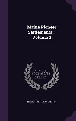 Produktbild: Maine Pioneer Settlements .. Volume 2