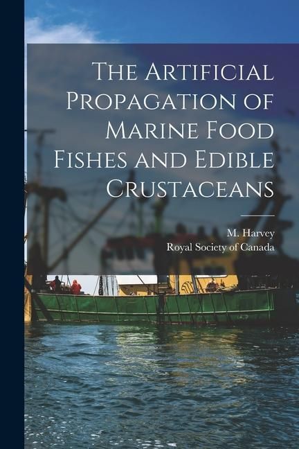 Produktbild: The Artificial Propagation of Marine Food Fishes and Edible Crustaceans [microform]