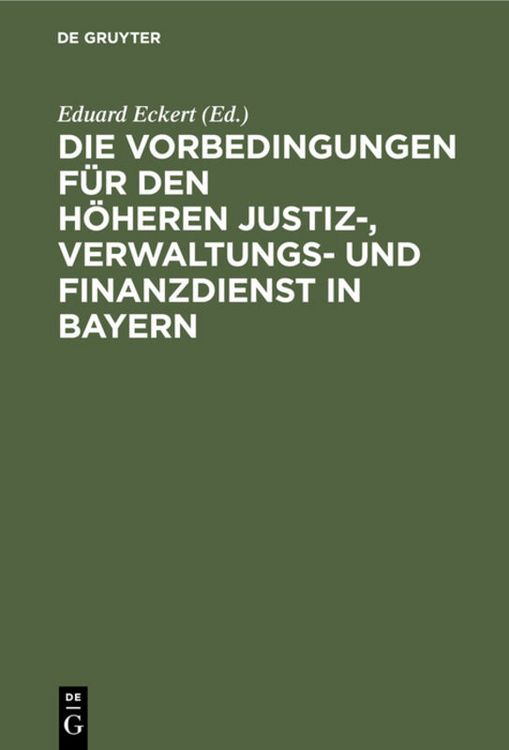 Produktbild: Die Vorbedingungen f&uuml;r den h&ouml;heren Justiz-, Verwaltungs- und Finanzdienst in Bayern