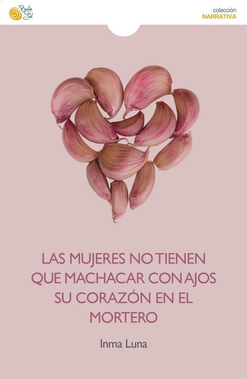 Produktbild: Las mujeres no tienen que machacar con ajos su coraz&oacute;n en el mortero